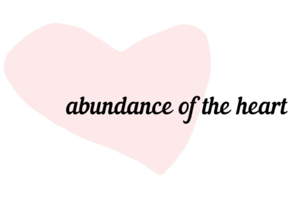 abundance of the heart